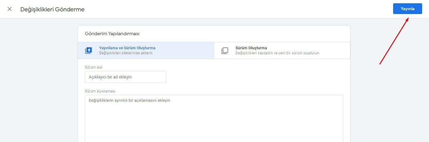 Google Tag Manager Etiket Oluşturma Son Aşama: Yayınla