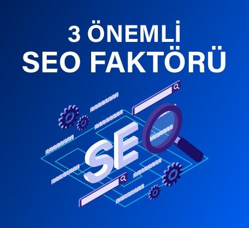 Her SEO Uzmanının Odaklanması Gereken 3 Sıralama Faktörü